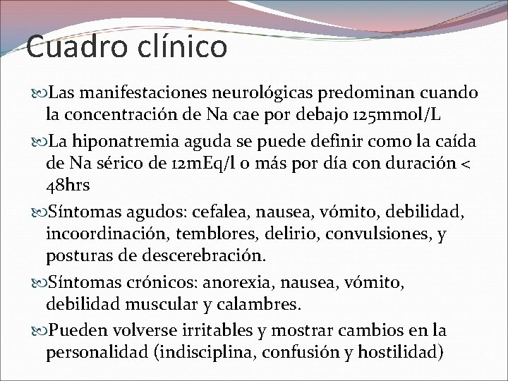 Cuadro clínico Las manifestaciones neurológicas predominan cuando la concentración de Na cae por debajo