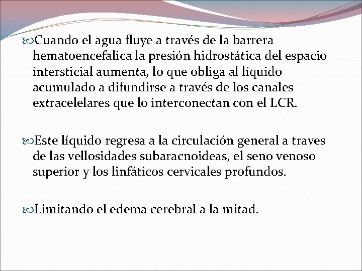  Cuando el agua fluye a través de la barrera hematoencefalica la presión hidrostática