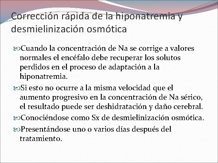 Corrección rápida de la hiponatremia y desmielinización osmótica Cuando la concentración de Na se