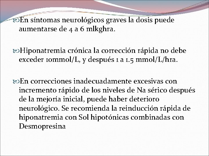  En síntomas neurológicos graves la dosis puede aumentarse de 4 a 6 mlkghra.