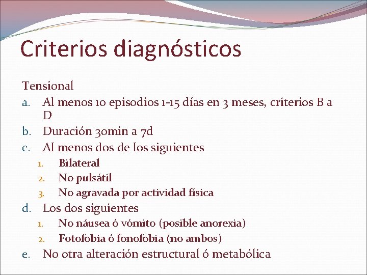 Criterios diagnósticos Tensional a. Al menos 10 episodios 1 -15 días en 3 meses,