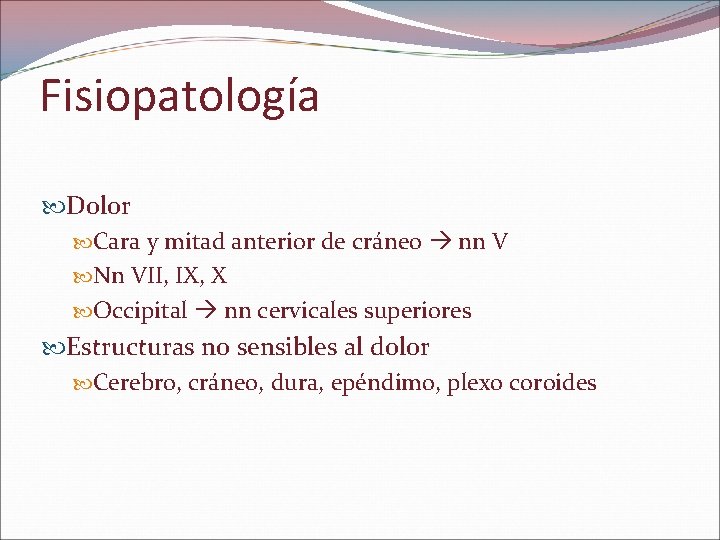 Fisiopatología Dolor Cara y mitad anterior de cráneo nn V Nn VII, IX, X