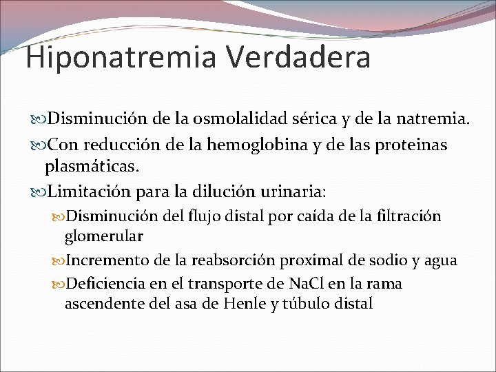 Hiponatremia Verdadera Disminución de la osmolalidad sérica y de la natremia. Con reducción de