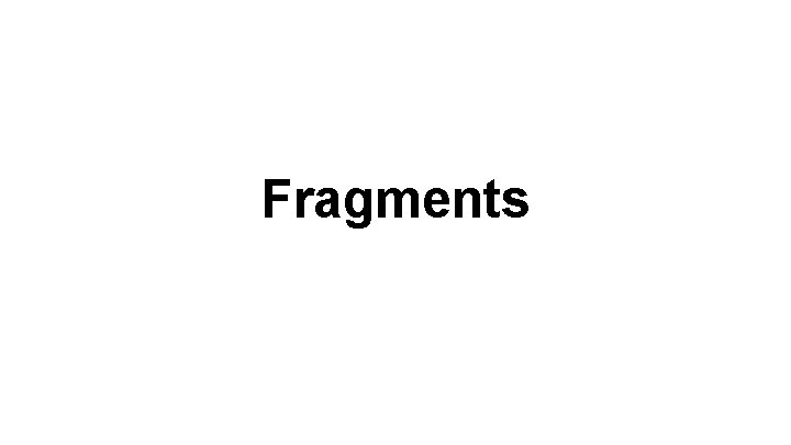 Fragments 