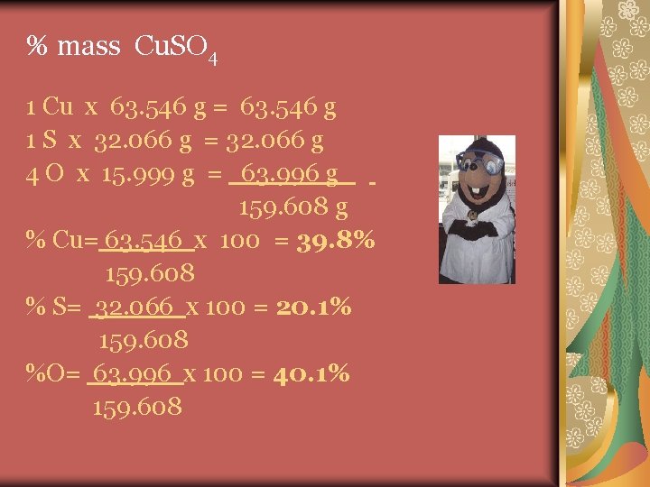 % mass Cu. SO 4 1 Cu x 63. 546 g = 63. 546