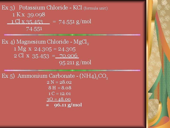 Ex 3) Potassium Chloride - KCl (formula unit) 1 K x 39. 098 1