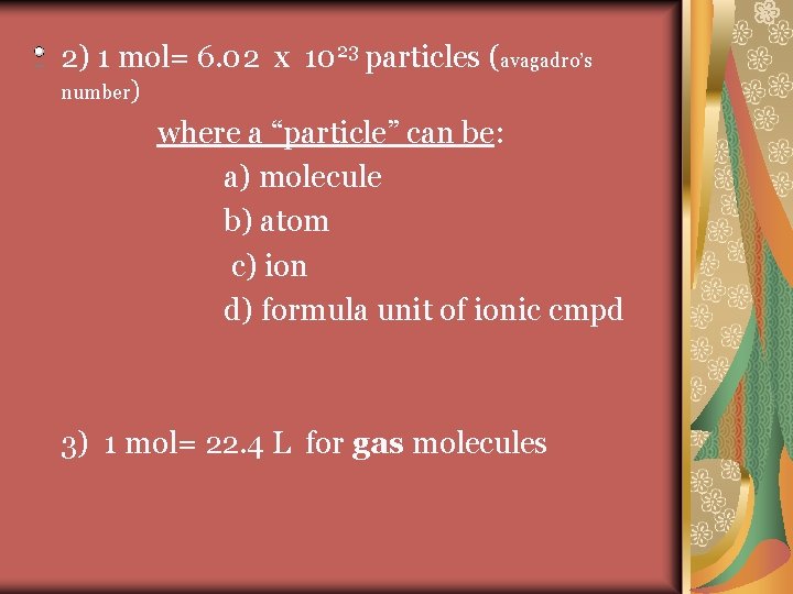 2) 1 mol= 6. 02 x 1023 particles (avagadro’s number) where a “particle” can