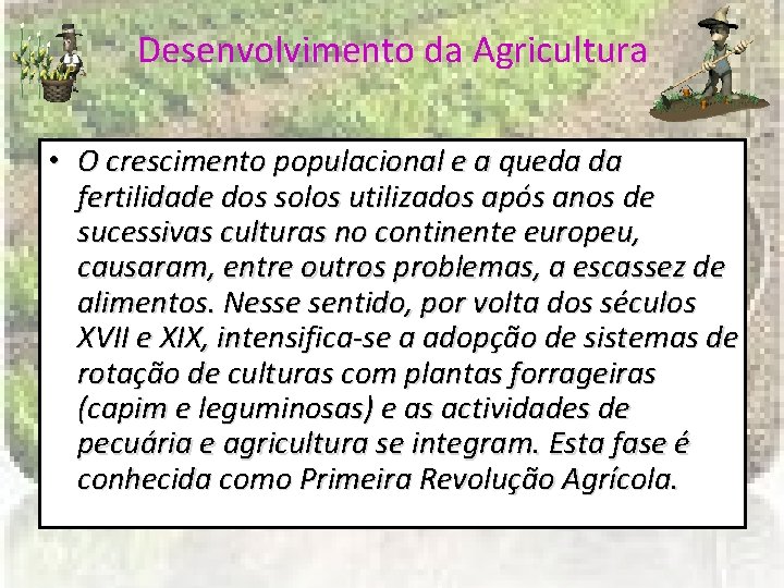 Desenvolvimento da Agricultura • O crescimento populacional e a queda da fertilidade dos solos