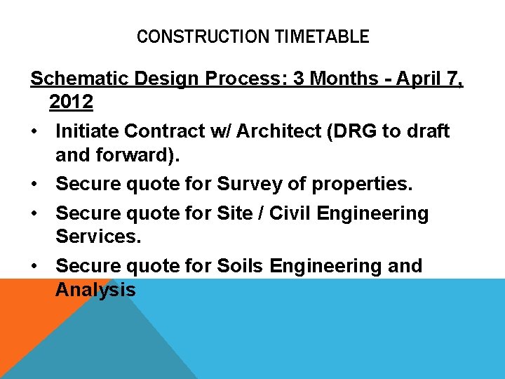 CONSTRUCTION TIMETABLE Schematic Design Process: 3 Months - April 7, 2012 • Initiate Contract CONSTRUCTION TIMETABLE Schematic Design Process: 3 Months - April 7, 2012 • Initiate Contract