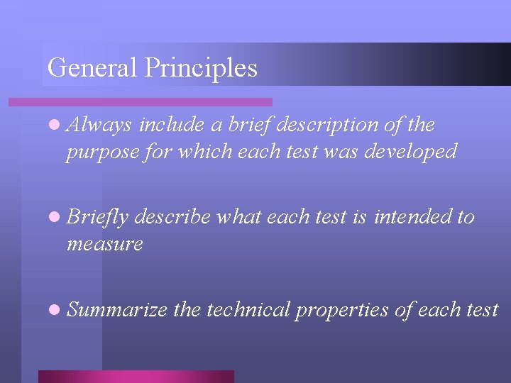 General Principles l Always include a brief description of the purpose for which each