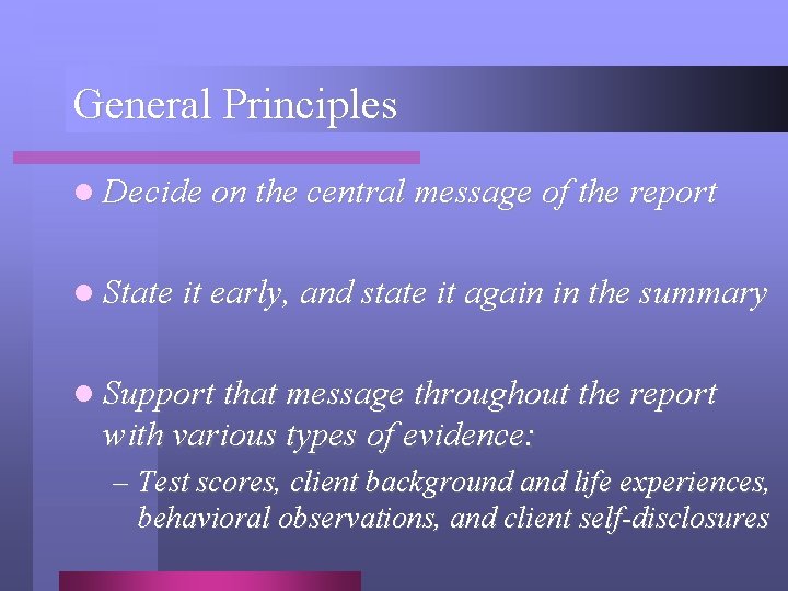 General Principles l Decide on the central message of the report l State it