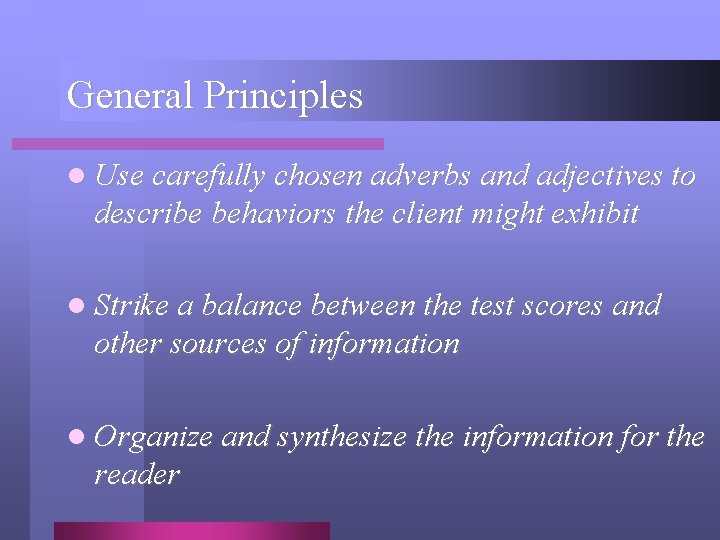 General Principles l Use carefully chosen adverbs and adjectives to describe behaviors the client