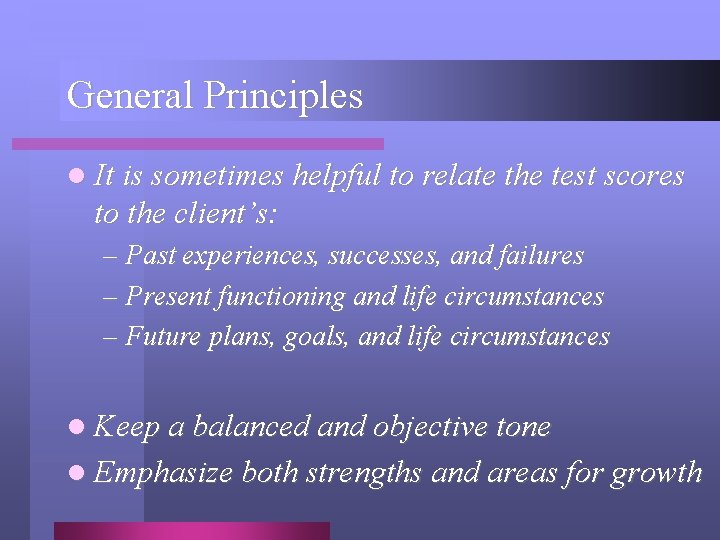 General Principles l It is sometimes helpful to relate the test scores to the