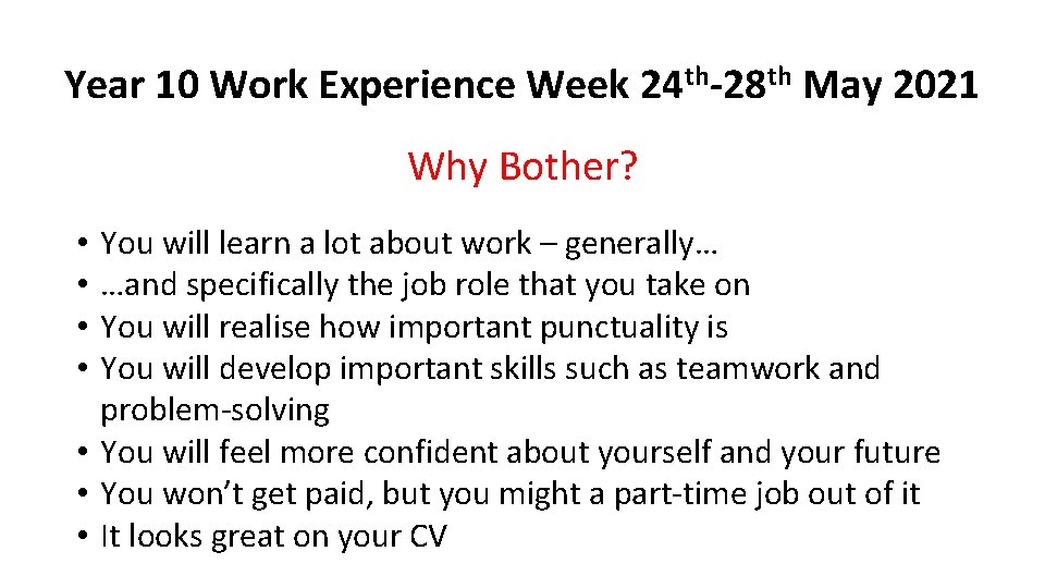 Year 10 Work Experience Week 24 th-28 th May 2021 Why Bother? You will