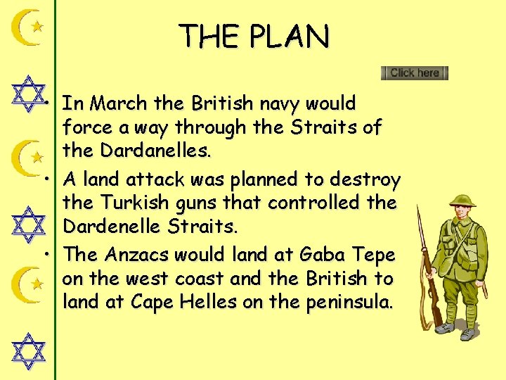 THE PLAN • In March the British navy would force a way through the