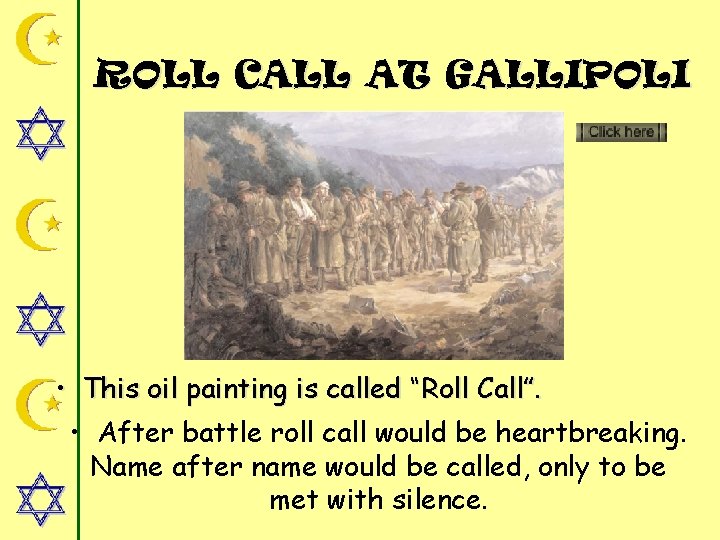ROLL CALL AT GALLIPOLI • This oil painting is called “Roll Call”. • After