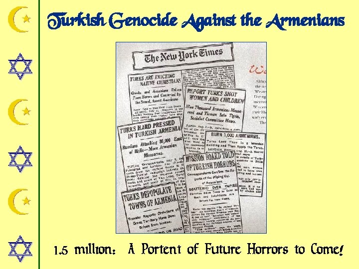 Turkish Genocide Against the Armenians 1. 5 million: A Portent of Future Horrors to