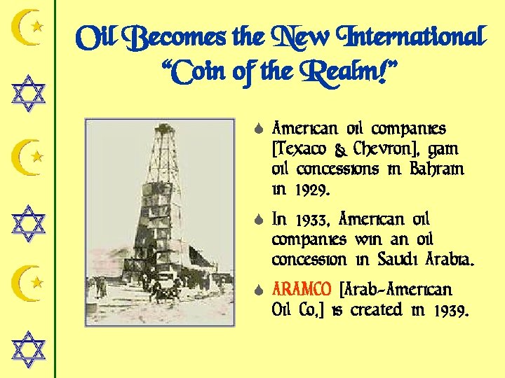 Oil Becomes the New International “Coin of the Realm!” S American oil companies [Texaco