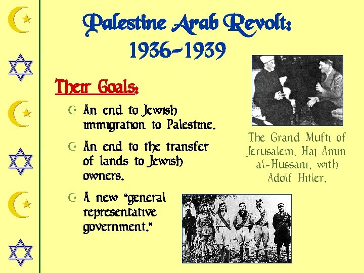 Palestine Arab Revolt: 1936 -1939 Their Goals: Z An end to Jewish immigration to