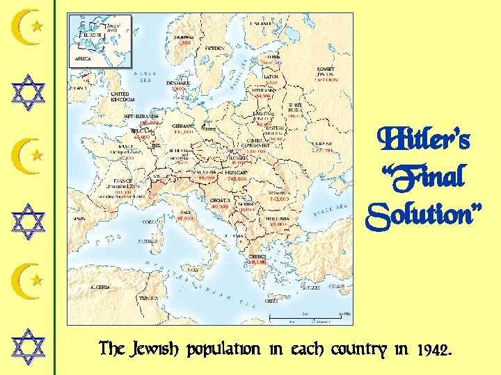 Hitler’s “Final Solution” The Jewish population in each country in 1942. 