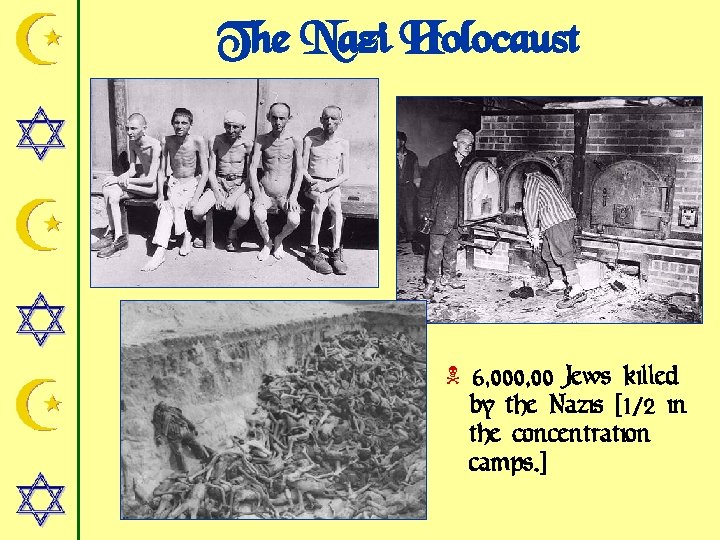 The Nazi Holocaust N 6, 000, 00 Jews killed by the Nazis [1/2 in