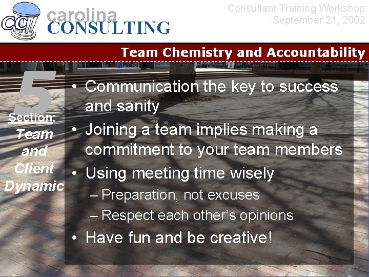 carolina CONSULTING 5 Section: Team and Client Dynamic Consultant Training Workshop September 21, 2002