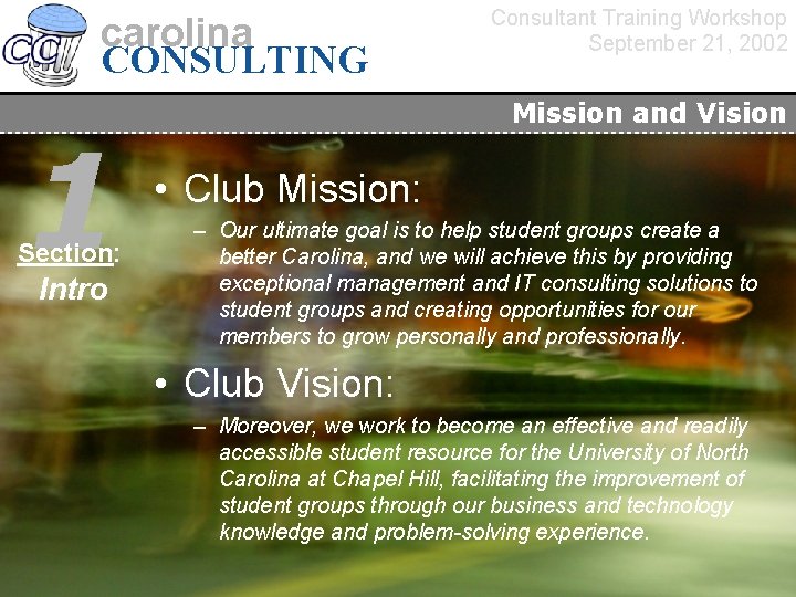 carolina CONSULTING 1 Section: Intro Consultant Training Workshop September 21, 2002 Mission and Vision