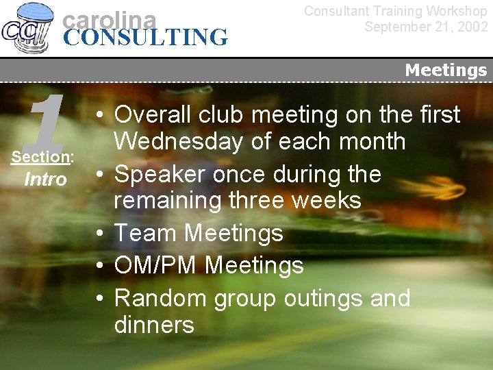 carolina CONSULTING 1 Section: Intro Consultant Training Workshop September 21, 2002 Meetings • Overall