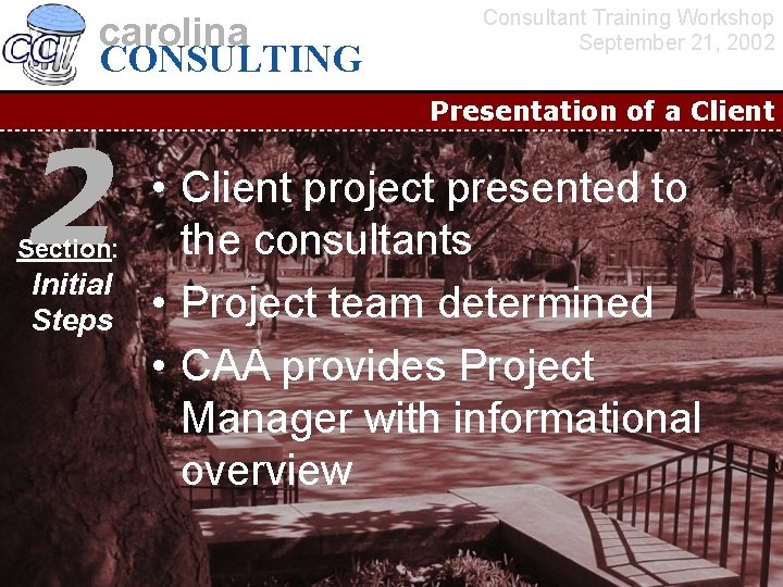 carolina CONSULTING 2 Section: Initial Steps Consultant Training Workshop September 21, 2002 Presentation of