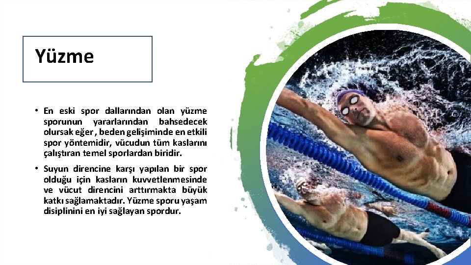 Yüzme • En eski spor dallarından olan yüzme sporunun yararlarından bahsedecek olursak eğer ,