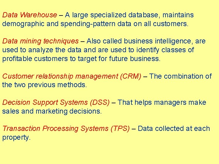 Data Warehouse – A large specialized database, maintains demographic and spending-pattern data on all