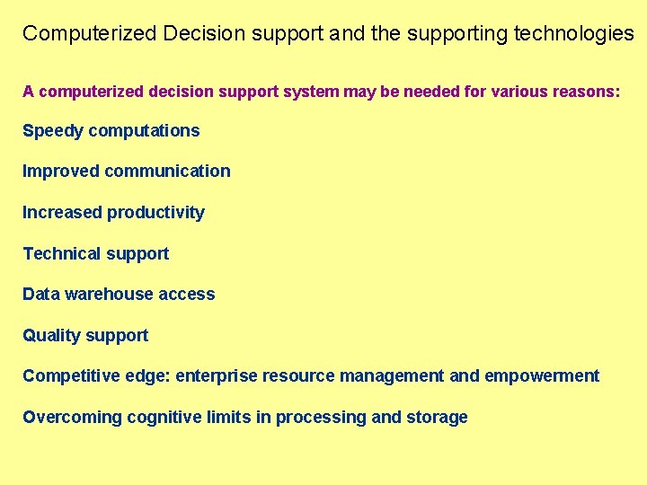 Computerized Decision support and the supporting technologies A computerized decision support system may be