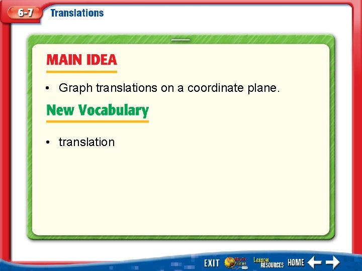  • Graph translations on a coordinate plane. • translation 