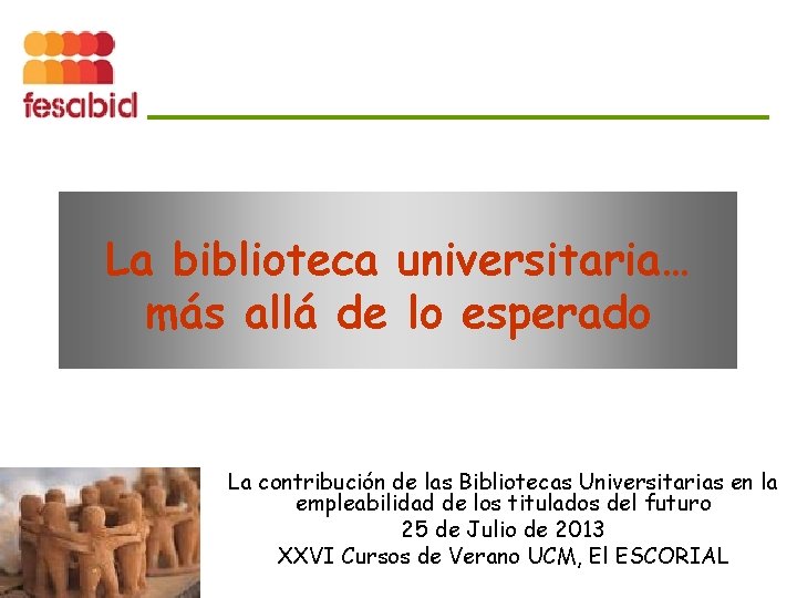 La biblioteca universitaria… más allá de lo esperado La contribución de las Bibliotecas Universitarias