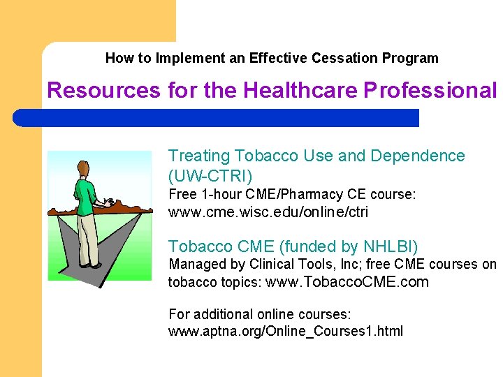 How to Implement an Effective Cessation Program Resources for the Healthcare Professional Treating Tobacco How to Implement an Effective Cessation Program Resources for the Healthcare Professional Treating Tobacco