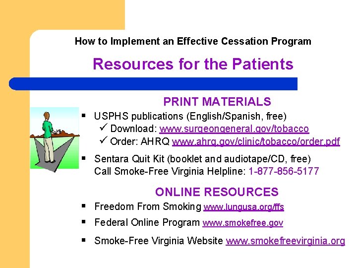 How to Implement an Effective Cessation Program Resources for the Patients PRINT MATERIALS § How to Implement an Effective Cessation Program Resources for the Patients PRINT MATERIALS §