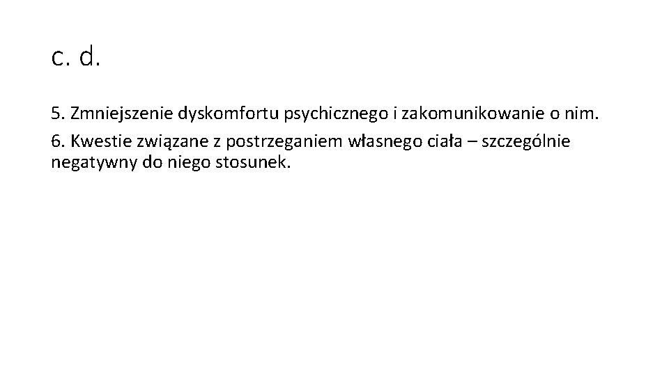 c. d. 5. Zmniejszenie dyskomfortu psychicznego i zakomunikowanie o nim. 6. Kwestie związane z