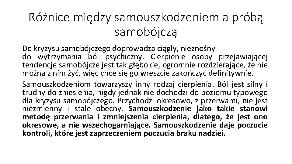 Różnice między samouszkodzeniem a próbą samobójczą Do kryzysu samobójczego doprowadza ciągły, nieznośny do wytrzymania