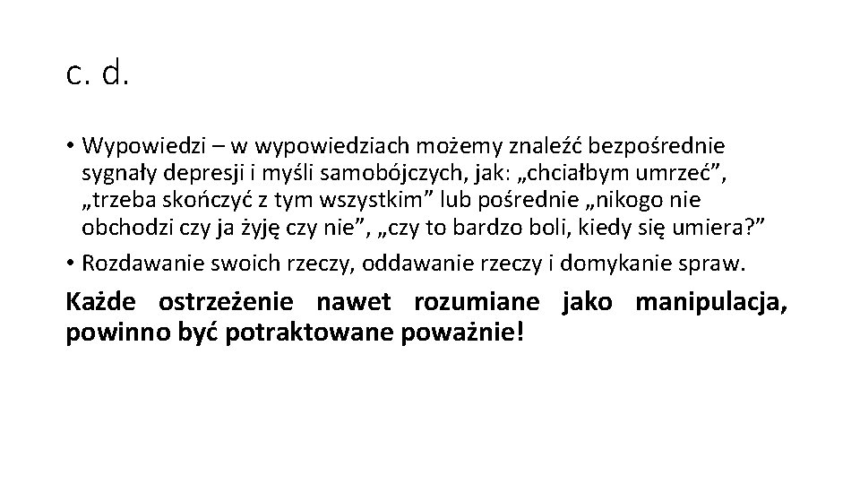 c. d. • Wypowiedzi – w wypowiedziach możemy znaleźć bezpośrednie sygnały depresji i myśli