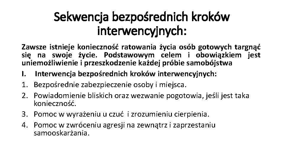 Sekwencja bezpośrednich kroków interwencyjnych: Zawsze istnieje konieczność ratowania życia osób gotowych targnąć się na