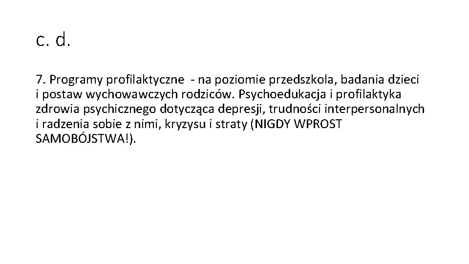 c. d. 7. Programy profilaktyczne - na poziomie przedszkola, badania dzieci i postaw wychowawczych c. d. 7. Programy profilaktyczne - na poziomie przedszkola, badania dzieci i postaw wychowawczych