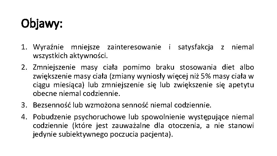 Objawy: 1. Wyraźnie mniejsze zainteresowanie i satysfakcja z niemal wszystkich aktywności. 2. Zmniejszenie masy