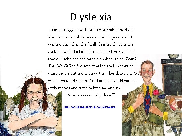 D ysle xia Polacco struggled with reading as child. She didn’t learn to read