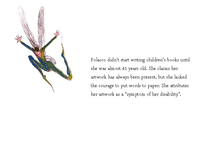Polacco didn’t start writing children's books until she was almost 41 years old. She