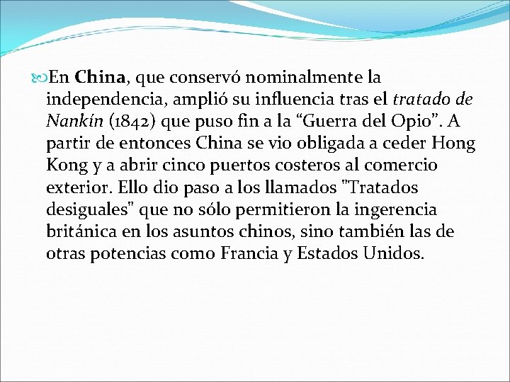  En China, que conservó nominalmente la independencia, amplió su influencia tras el tratado