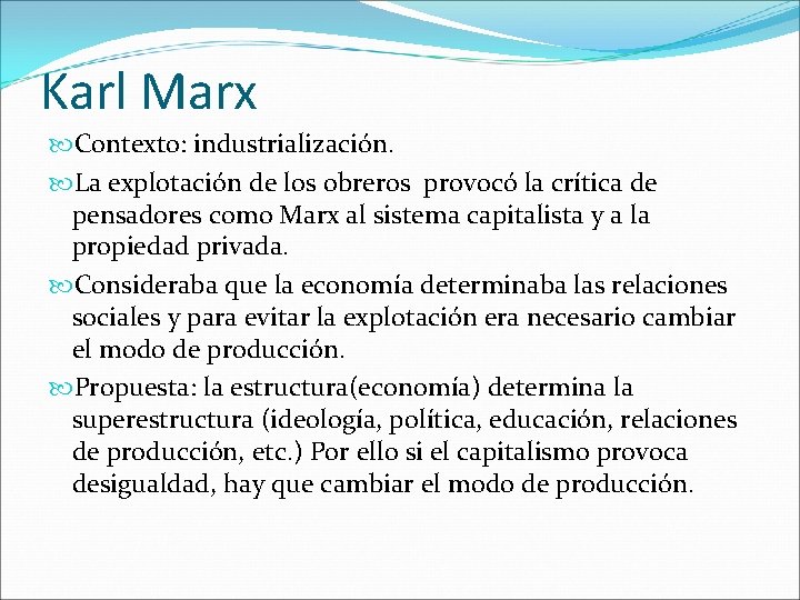 Karl Marx Contexto: industrialización. La explotación de los obreros provocó la crítica de pensadores