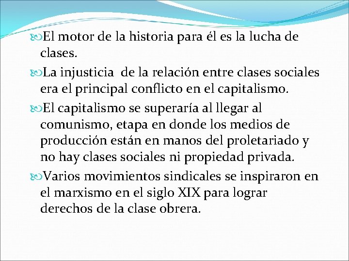  El motor de la historia para él es la lucha de clases. La