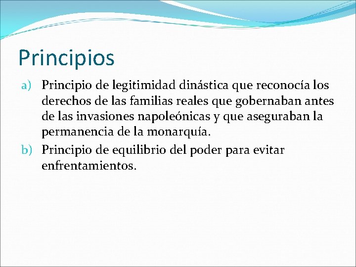 Principios a) Principio de legitimidad dinástica que reconocía los derechos de las familias reales