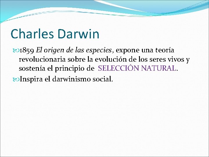 Charles Darwin 1859 El origen de las especies, expone una teoría revolucionaria sobre la