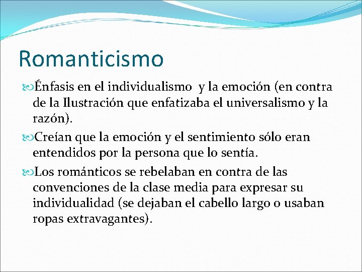 Romanticismo Énfasis en el individualismo y la emoción (en contra de la Ilustración que